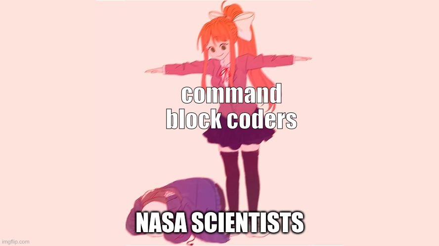 command block coders; NASA SCIENTISTS | made w/ Imgflip meme maker