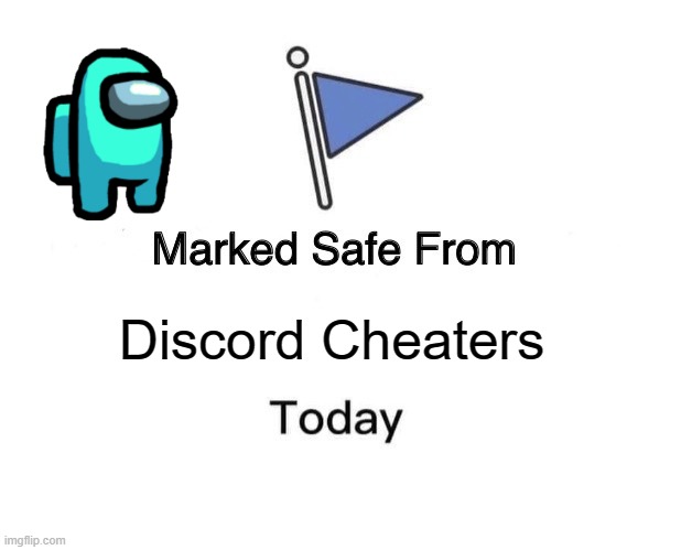 Marked Safe From | Discord Cheaters | image tagged in memes,marked safe from | made w/ Imgflip meme maker