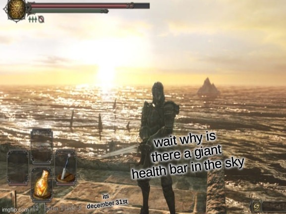 oh no its december 31st | wait why is there a giant health bar in the sky; its december 31st | image tagged in 2020,final boss | made w/ Imgflip meme maker