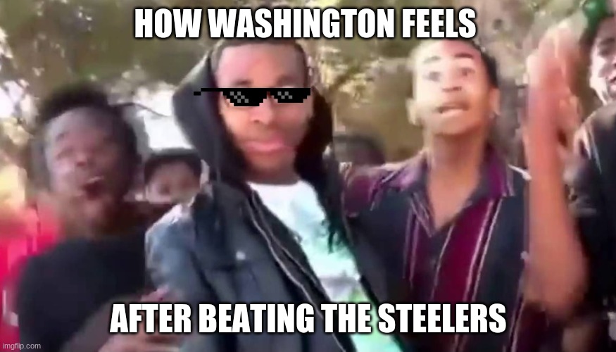 Yeah | HOW WASHINGTON FEELS; AFTER BEATING THE STEELERS | image tagged in ohhhhhhhhhhhh | made w/ Imgflip meme maker