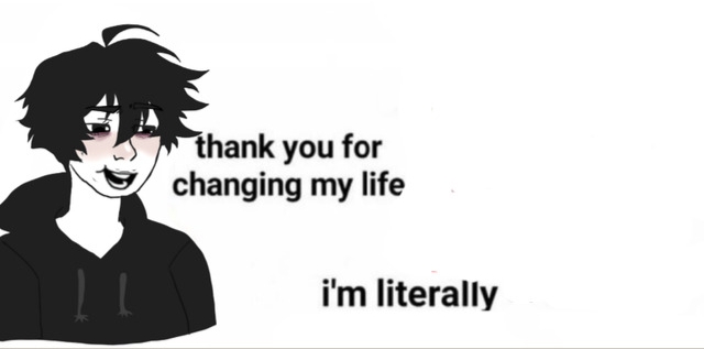 Thank You For Changing My Life Blank Template Imgflip