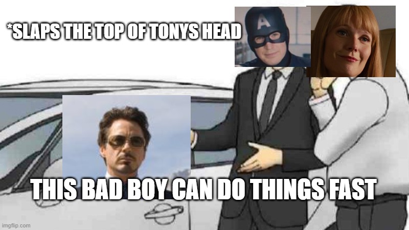 Car Salesman Slaps Roof Of Car | *SLAPS THE TOP OF TONYS HEAD; THIS BAD BOY CAN DO THINGS FAST | image tagged in memes,car salesman slaps roof of car | made w/ Imgflip meme maker