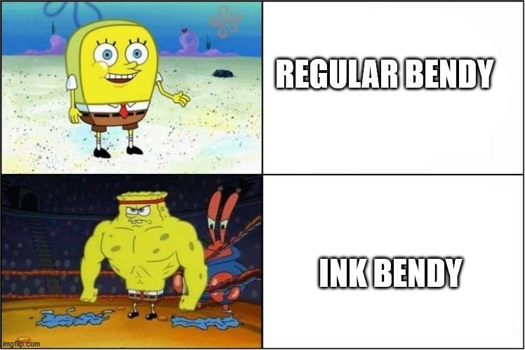 bendys | REGULAR BENDY; INK BENDY | image tagged in weak vs strong spongebob | made w/ Imgflip meme maker