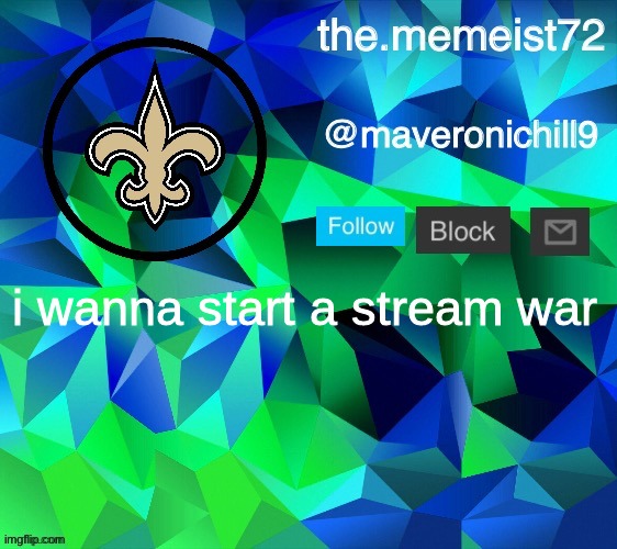 idk im bored | i wanna start a stream war | image tagged in maveroni announcement | made w/ Imgflip meme maker