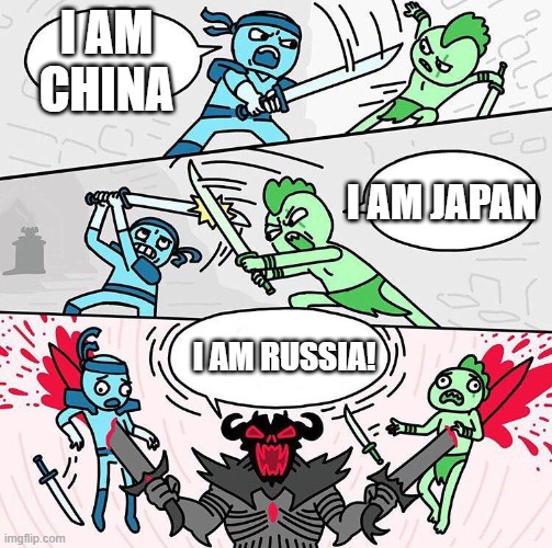 RUSSIA | I AM CHINA; I AM JAPAN; I AM RUSSIA! | image tagged in i am x i am x i am x | made w/ Imgflip meme maker