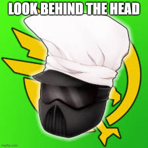 LOOK BEHIND THE HEAD | image tagged in comments | made w/ Imgflip meme maker