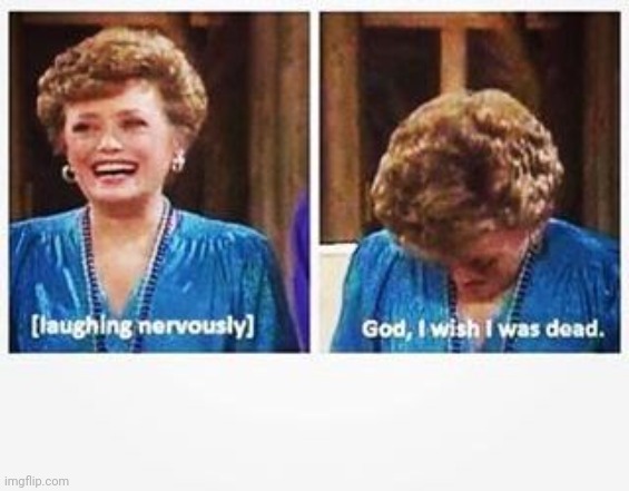 Blanche Nervous Laughter | image tagged in blanche nervous laughter | made w/ Imgflip meme maker