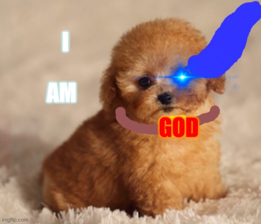 I AM GOD | made w/ Imgflip meme maker