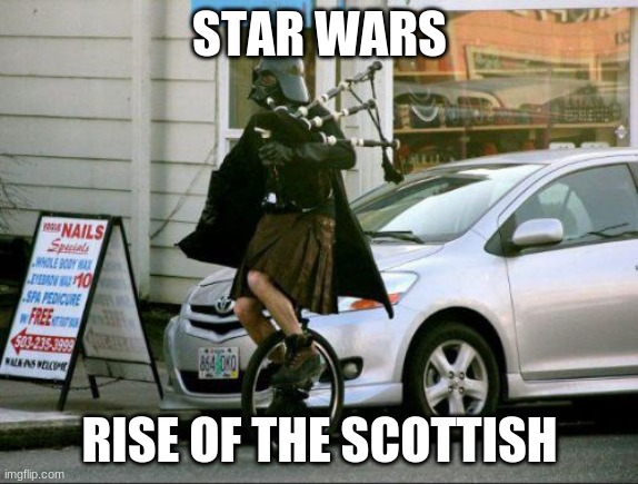 Invalid Argument Vader |  STAR WARS; RISE OF THE SCOTTISH | image tagged in memes,invalid argument vader | made w/ Imgflip meme maker