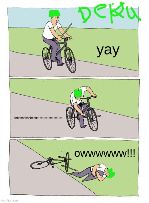 Bike Fall Meme | yay; ahhhhhhhhhhhhh!!!!!!!!!!!!!!!!!!!!!!!!!!!!!!! owwwwww!!! | image tagged in memes,bike fall | made w/ Imgflip meme maker