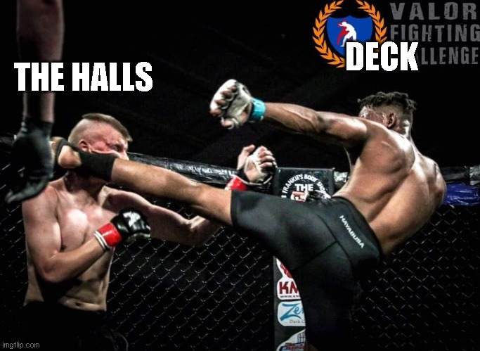 Deck the Halls | DECK; THE HALLS | image tagged in uno draw the whole deck | made w/ Imgflip meme maker