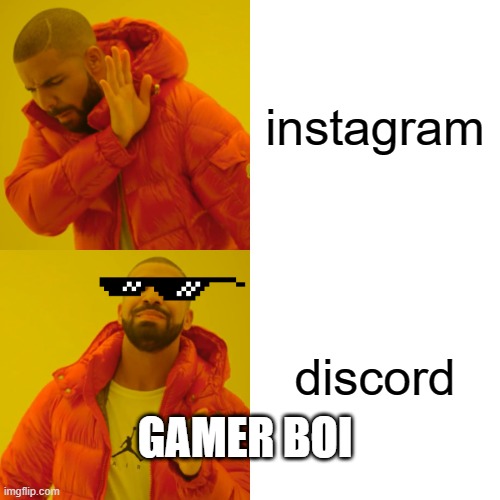 Discord for gamers only | instagram; discord; GAMER BOI | image tagged in memes,drake hotline bling | made w/ Imgflip meme maker