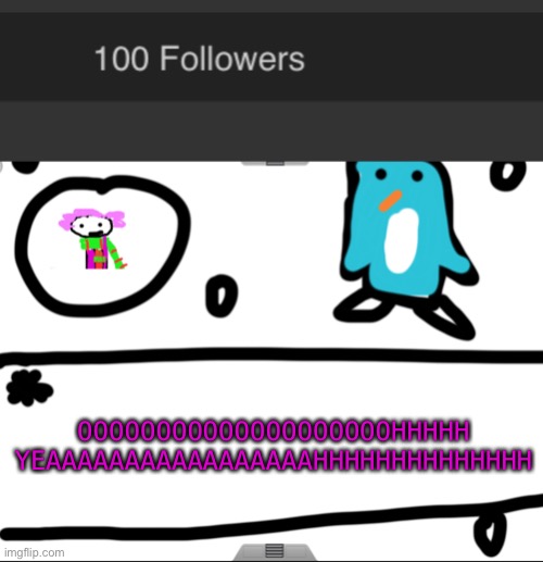 WE HIT A HUNDRED BOOOOOIII | OOOOOOOOOOOOOOOOOOOOHHHHH
YEAAAAAAAAAAAAAAAAAHHHHHHHHHHHHHH | image tagged in alwayzbread big news holiday revamp | made w/ Imgflip meme maker