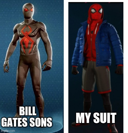 spider man | BILL GATES SONS; MY SUIT | image tagged in funny memes | made w/ Imgflip meme maker