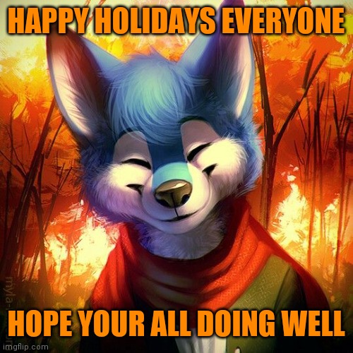 Happ holidays everyone. (Found some cool art for fall) | HAPPY HOLIDAYS EVERYONE; HOPE YOUR ALL DOING WELL | made w/ Imgflip meme maker
