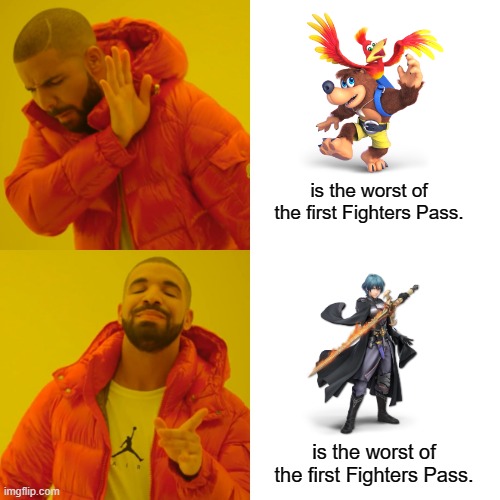 Remember that Byleth hate thing? | is the worst of the first Fighters Pass. is the worst of the first Fighters Pass. | image tagged in memes,drake hotline bling,byleth,banjo | made w/ Imgflip meme maker