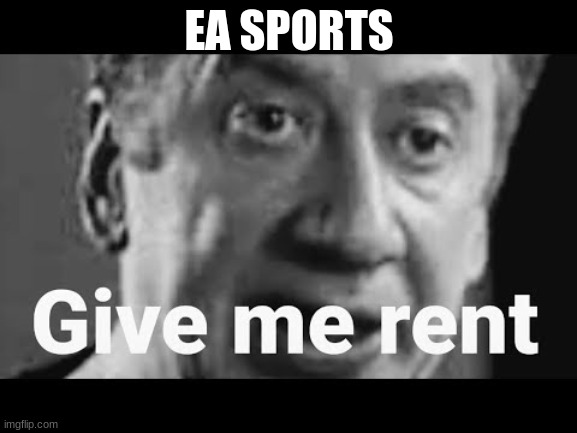EA SPORTS | EA SPORTS | image tagged in memes | made w/ Imgflip meme maker