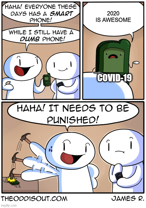 TheOdd1sOut dumb phone | 2020 IS AWESOME; COVID-19 | image tagged in theodd1sout dumb phone | made w/ Imgflip meme maker