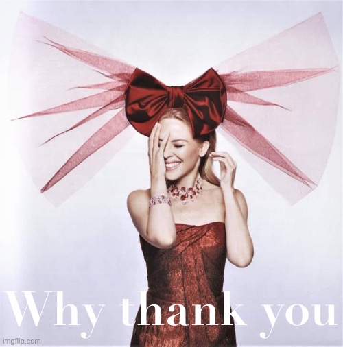 When u thank them in Christmas. | Why thank you | image tagged in kylie bow | made w/ Imgflip meme maker