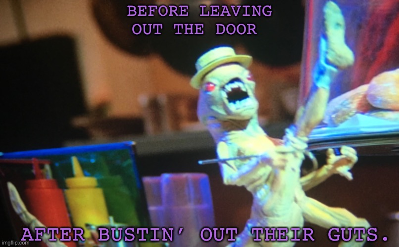 Before After | BEFORE LEAVING OUT THE DOOR; AFTER BUSTIN’ OUT THEIR GUTS. | image tagged in funny memes | made w/ Imgflip meme maker