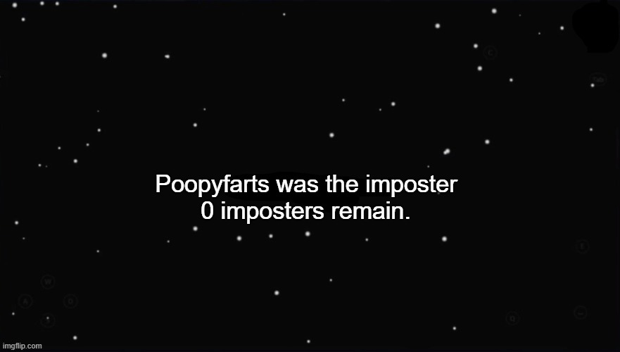 X Was the Impostor | Poopyfarts was the imposter 0 imposters remain. | image tagged in x was the impostor | made w/ Imgflip meme maker