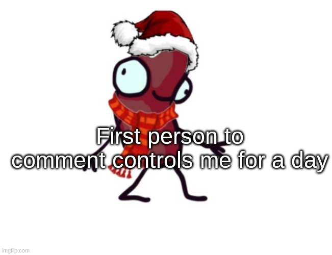 Dont DEW IT | First person to comment controls me for a day | made w/ Imgflip meme maker