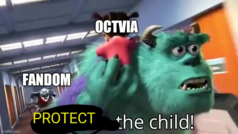 helluvia boss meme | OCTVIA; FANDOM; PROTECT | image tagged in give me the child | made w/ Imgflip meme maker