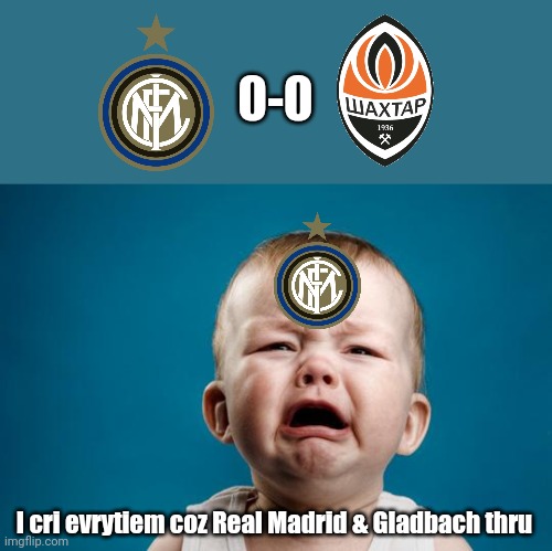 Real Madrid 2-0 Monchengladbach and Inter Milan 0-0 Donetsk | 0-0; I cri evrytiem coz Real Madrid & Gladbach thru | image tagged in baby crying,memes,real madrid,inter,monchengladbach,champions league | made w/ Imgflip meme maker