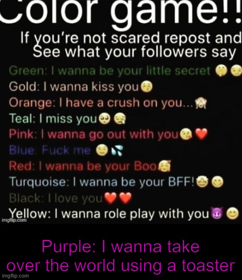 Purple: I wanna take over the world using a toaster | made w/ Imgflip meme maker