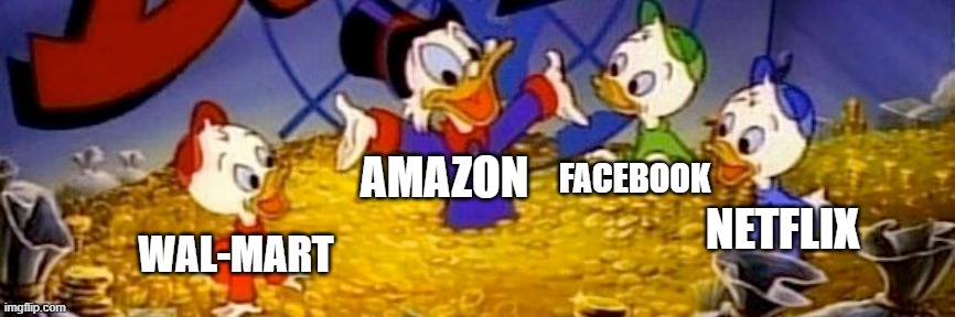 Lockdown money | FACEBOOK; AMAZON; NETFLIX; WAL-MART | image tagged in funny | made w/ Imgflip meme maker