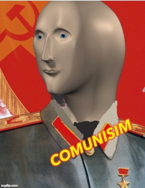 Comunism meme man | image tagged in comunism meme man | made w/ Imgflip meme maker