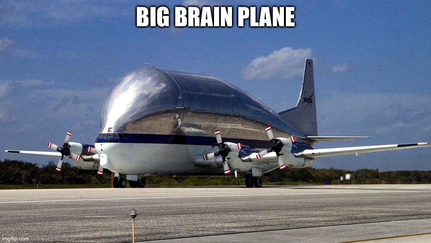 Big brain plane |  BIG BRAIN PLANE | image tagged in plane,big brain | made w/ Imgflip meme maker