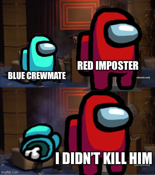 Who Killed Hannibal | RED IMPOSTER; BLUE CREWMATE; I DIDN’T KILL HIM | image tagged in memes,who killed hannibal | made w/ Imgflip meme maker