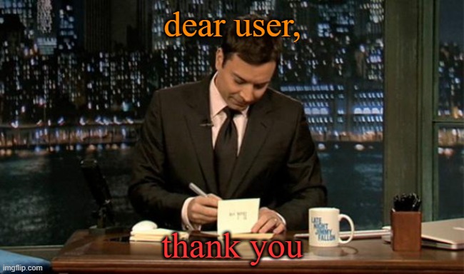 Thank you Notes Jimmy Fallon | dear user, thank you | image tagged in thank you notes jimmy fallon | made w/ Imgflip meme maker