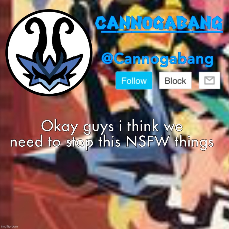 Okay guys i think we need to stop this NSFW things | made w/ Imgflip meme maker