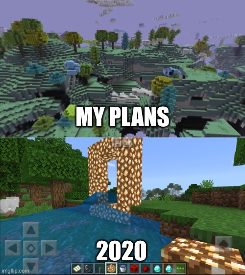 The Aether | MY PLANS; 2020 | image tagged in minecraft,2020 sucks | made w/ Imgflip meme maker