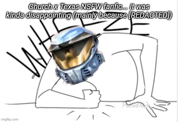 Church Wheeze | Church x Texas NSFW fanfic... it was kinda disappointing (mainly because [REDACTED]) | image tagged in church wheeze | made w/ Imgflip meme maker