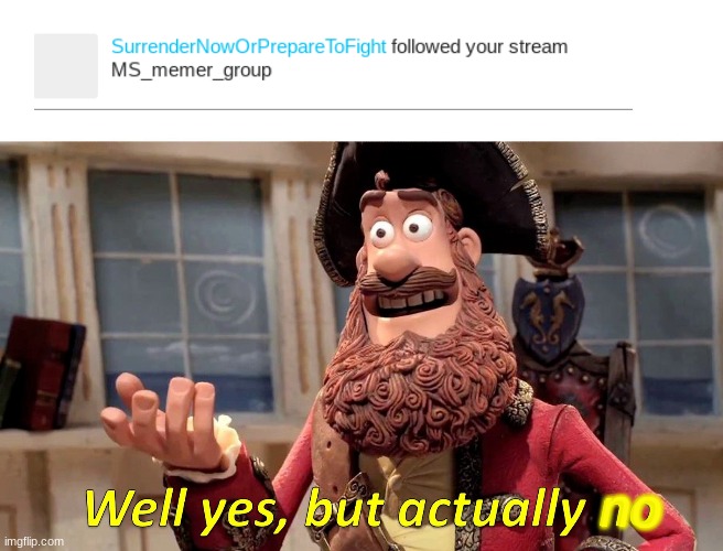 Well Yes, But Actually No | no | image tagged in memes,well yes but actually no | made w/ Imgflip meme maker