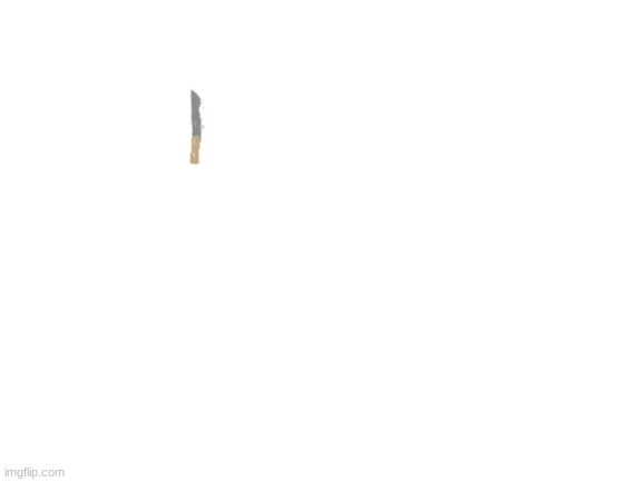 machete | image tagged in blank white template | made w/ Imgflip meme maker