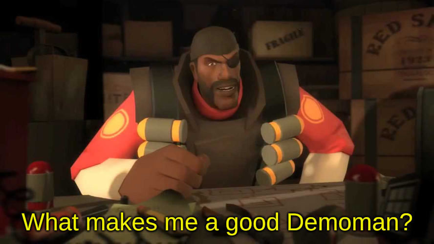 High Quality What makes me a good Demoman? Blank Meme Template