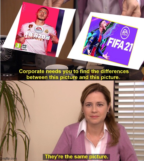 fifa 21 vs 20 | image tagged in memes,they're the same picture | made w/ Imgflip meme maker