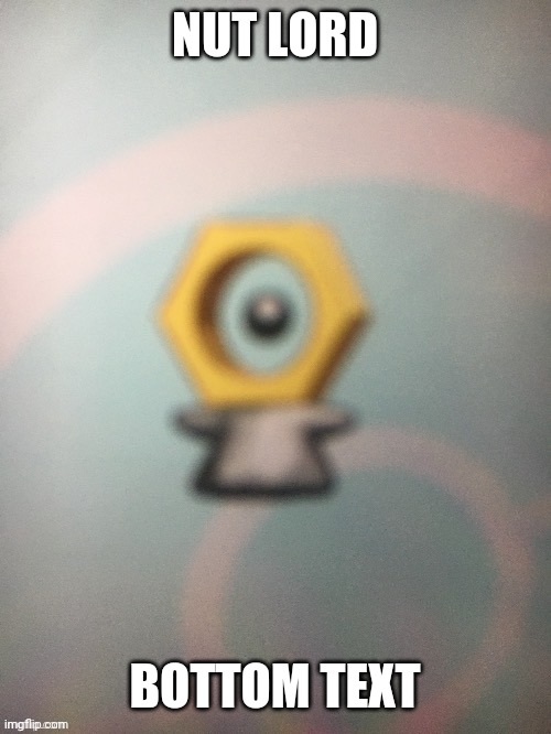 I'm committed | NUT LORD; BOTTOM TEXT | image tagged in t pose meltan | made w/ Imgflip meme maker