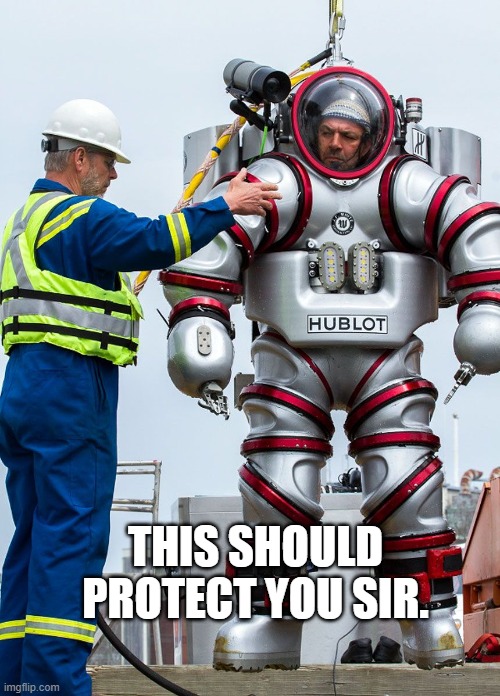 diving suit | THIS SHOULD PROTECT YOU SIR. | image tagged in diving suit | made w/ Imgflip meme maker