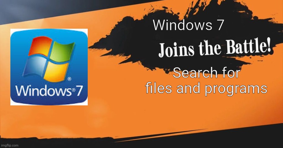 Search for programs | Windows 7; Search for files and programs | image tagged in smash bros | made w/ Imgflip meme maker