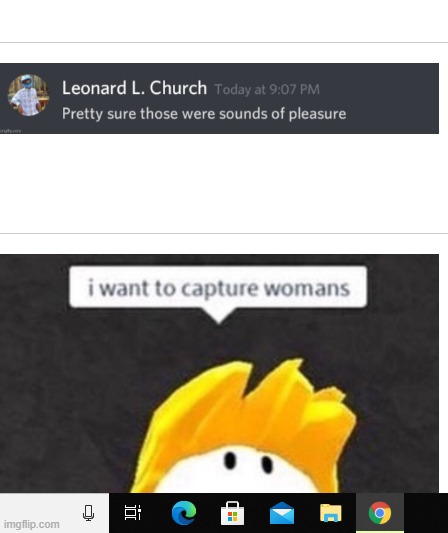 Pretty sure those were sounds of pleasure.. I want to capture womans | made w/ Imgflip meme maker