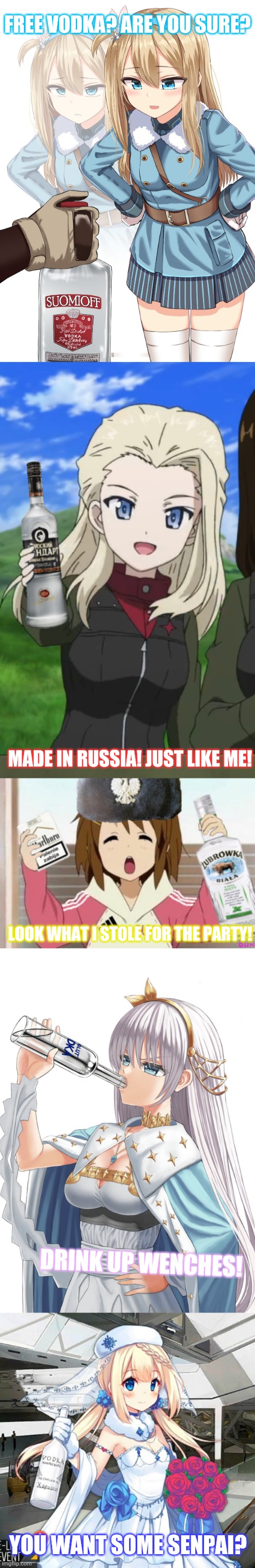 Anime vodka party! | FREE VODKA? ARE YOU SURE? MADE IN RUSSIA! JUST LIKE ME! LOOK WHAT I STOLE FOR THE PARTY! DRINK UP WENCHES! YOU WANT SOME SENPAI? | image tagged in anime girl,vodka,party,drinking,meanwhile in russia,alcohol | made w/ Imgflip meme maker