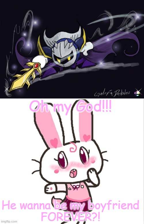 Usagi Chan having a boy friend | Oh my God!!! He wanna be my boyfriend
FOREVER?! | image tagged in boyfriend,meta knight,they want me,rabbits,i love you | made w/ Imgflip meme maker