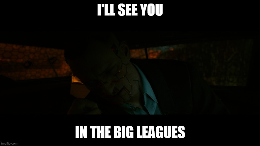 I'LL SEE YOU; IN THE BIG LEAGUES | made w/ Imgflip meme maker