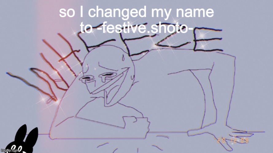 filter wheeze | so I changed my name
to -festive.shoto- | image tagged in filter wheeze | made w/ Imgflip meme maker
