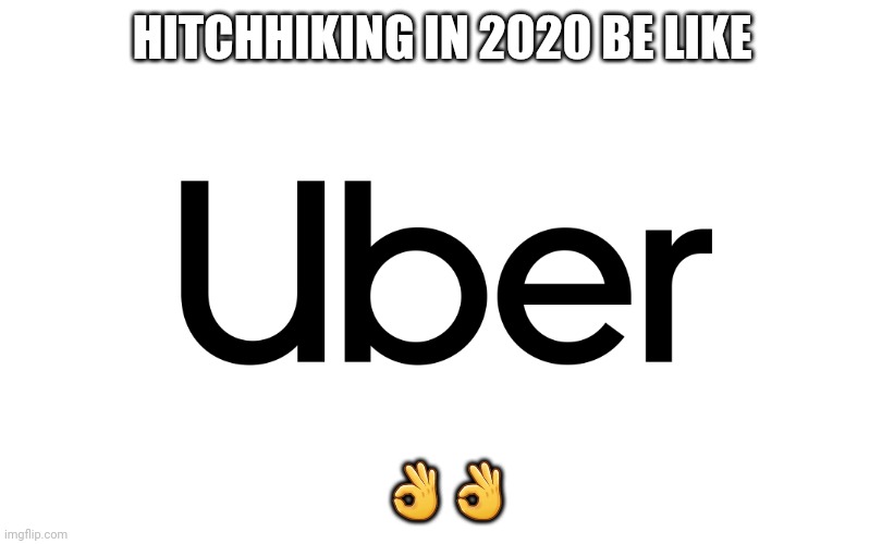 Weird meme | HITCHHIKING IN 2020 BE LIKE; 👌👌 | image tagged in funny memes,weird | made w/ Imgflip meme maker